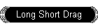 Long Short Drag