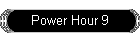 Power Hour 9