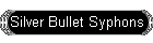Silver Bullet Syphons