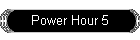 Power Hour 5