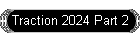 Traction 2024 Part 2