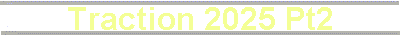 Traction 2025 Pt2
